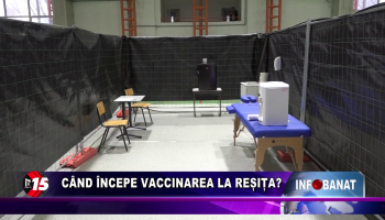 Când începe vaccinarea la Reșița?