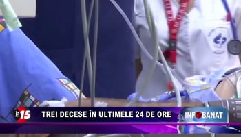 Trei decese în ultimele 24 de ore