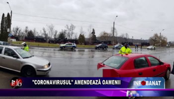 „Coronavirusul” amendează oamenii