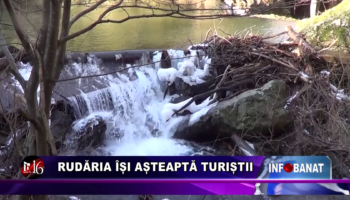 Rudăria își așteaptă turiștii