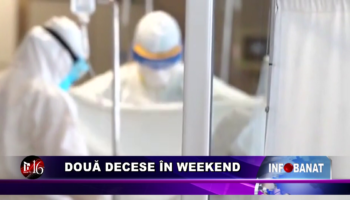 Două decese în weekend