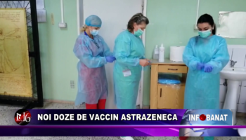 Noi doze de vaccin AstraZeneca