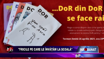 “Fricile pe care le învățăm la școală”