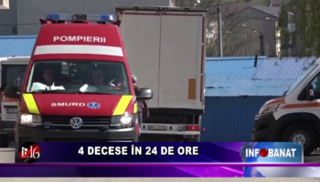 4 decese în 24 de ore