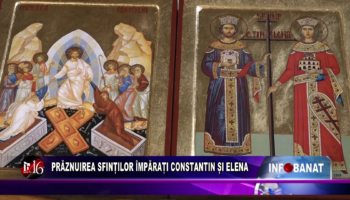 Prăznuirea Sfinților Împărați Constantin și Elena