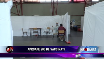 Aproape 900 de vaccinați