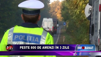 Peste 800 de amenzi în 3 zile