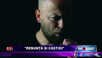 “Renunță și câștigi”