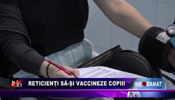 Reticienți să-și vaccineze copiii