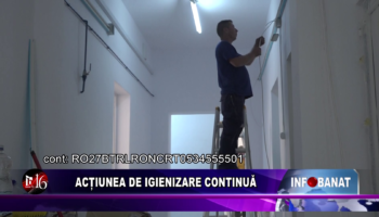 Acțiunea de igienizare continuă