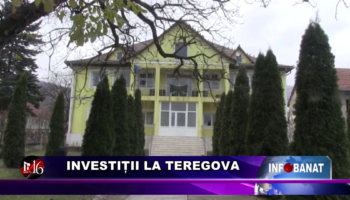 Investiții la Teregova