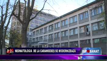 Neonatologia de la Caransebeș se modernizează