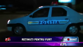 Reținuți pentru furt