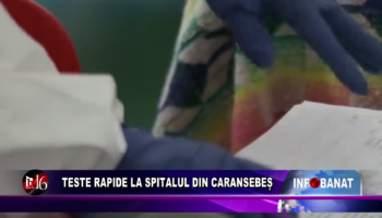 Teste rapide la spitalul din Caransebeș