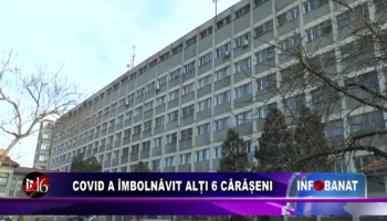 Covid a îmbolnăvit alți 6 cărășeni