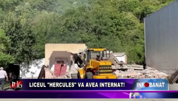 Liceul Hercules va avea internat!