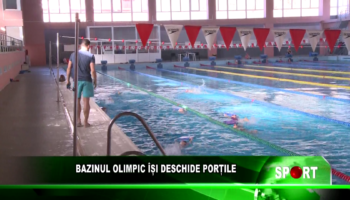 BAZINUL OLIMPIC ÎȘI DESCHIDE PORȚILE