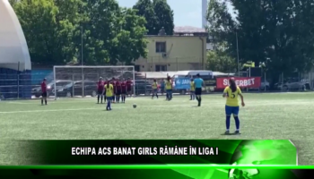 ECHIPA ACS BANAT GIRLS RĂMÂNE ÎN LIGA I