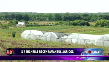 S-a încheiat recensământul agricol