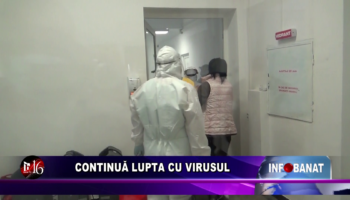 Continuă lupta cu virusul