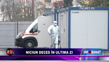 NICIUN DECES ÎN ULTIMA ZI