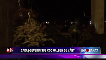 CARAȘ-SEVERIN SUB COD GALBEN DE VÂNT