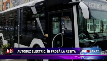 AUTOBUZ ELECTRIC, ÎN PROBĂ LA REȘIȚA