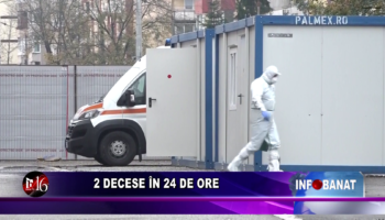 2 decese în 24 de ore