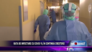 Rata de infectare cu Covid 19, în continuă creștere!