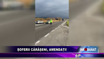 Șoferii cărășeni, amendați!