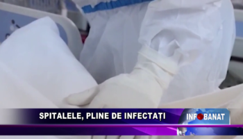 Spitalele, pline de infectați