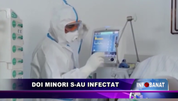 Doi minori s-au infectat