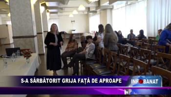 S-a sărbătorit grija față de aproape