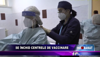 Se închid centrele de vaccinare