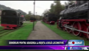 Demeresuri pentru aducerea la Reșița a două locomotive