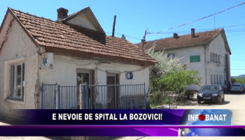 E nevoie de spital la Bozovici!