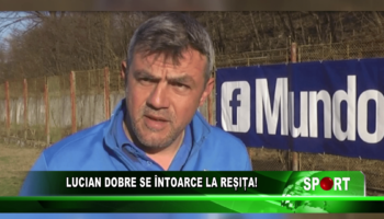 Lucian Dobre se întoarce la Reșița