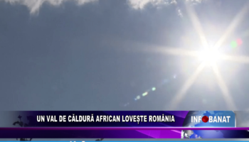 Un val de căldură african lovește România