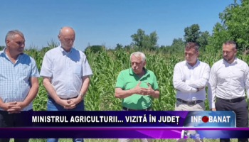 Ministrul Agriculturii…   vizită în județ