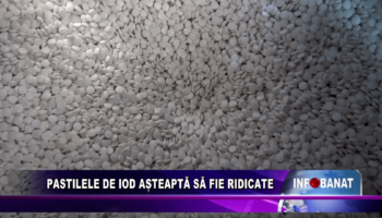 Pastilele de iod așteaptă să fie ridicate