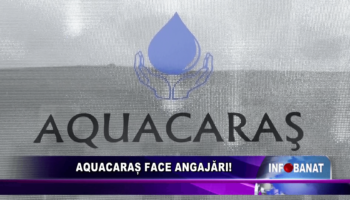 AQUACARAȘ FACE ANGAJĂRI!