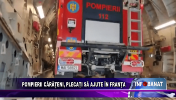 POMPIERII CĂRĂȚENI, PLECAȚI SĂ AJUTE ÎN FRANȚA