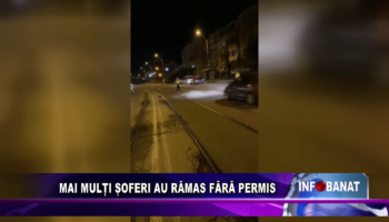 MULȚI ȘOFERI AU RĂMAS FĂRĂ PERMIS