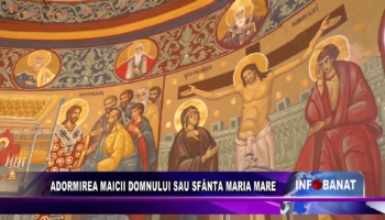 ADORMIREA MAICII DOMNULUI SAU SFÂNTA MARIA MARE