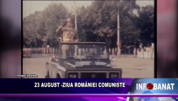 23 AUGUST  ZIUA ROMÂNIEI COMUNISTE