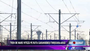 Tren de mare viteză pe ruta Caransebeș-Timișoara-Arad