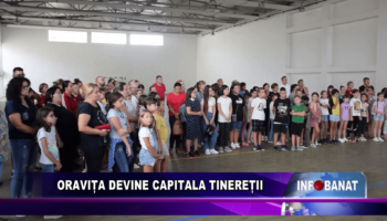 Oravița devine Capitala Tinereții