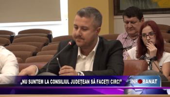 “Nu suntem la Consiliul Județean să faceți circ!”