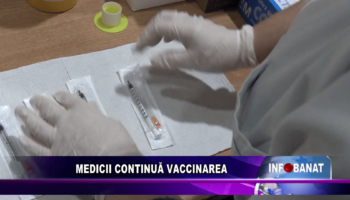 Medicii continuă vaccinarea