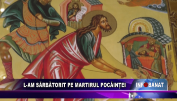 L-am sărbătorit pe Martirul Pocăinței